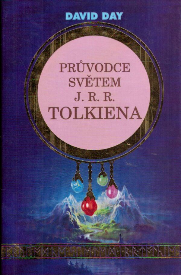 David Day: PRŮVODCE SVĚTEM J.R.R. TOLKIENA