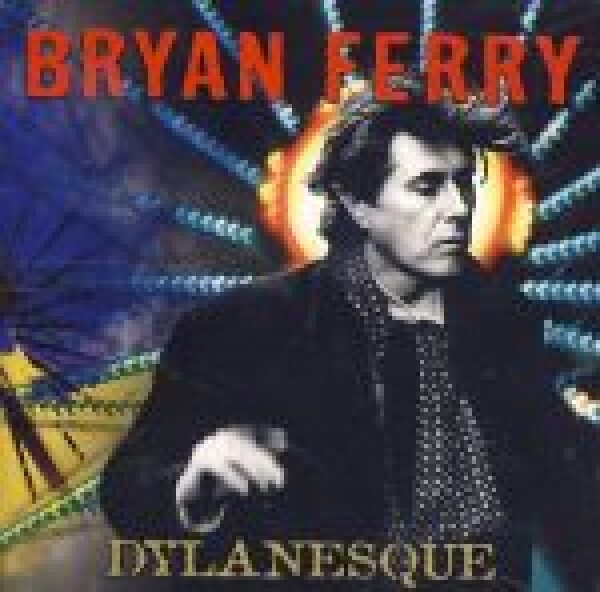 Bryan Ferry: DYLANESQUE