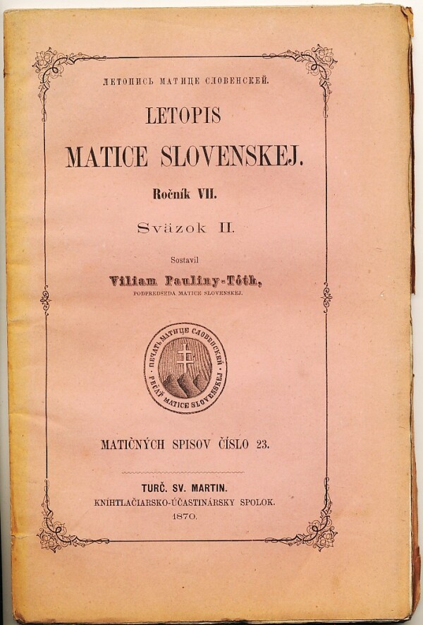 - Tóth Viliam Paulíny: LETOPIS MATICE SLOVENSKEJ - ROČNÍK VII. SVAZOK I.-II.