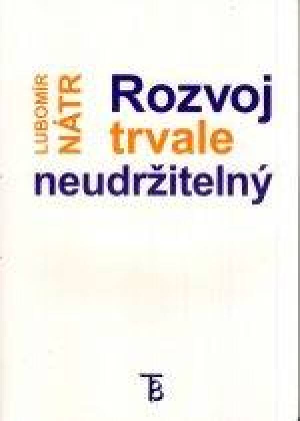 Lubomír Nátr: ROZVOJ TRVALE NEUDRŽITELNÝ