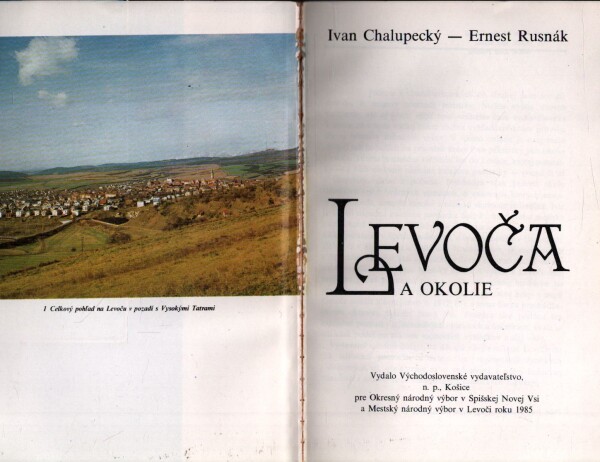 Ivan Chalupecký, Ernest Rusnák: LEVOČA A OKOLIE