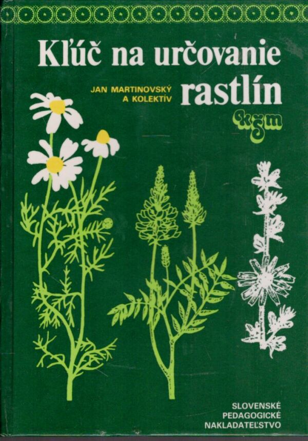Jan Martinovský a kol.: KĽÚČ NA URČOVANIE RASTLÍN