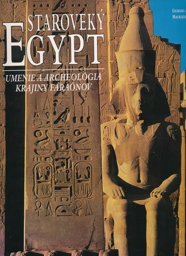 Giorgio Agnese, Maurizio Re: STAROVEKÝ EGYPT - UMENIE A ARCHEOLÓGIA KRAJINY FARAÓNOV
