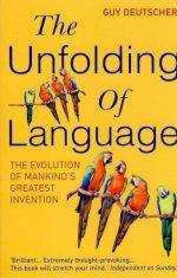 Guy Deutscher: THE UNFOLDING OF LANGUAGE
