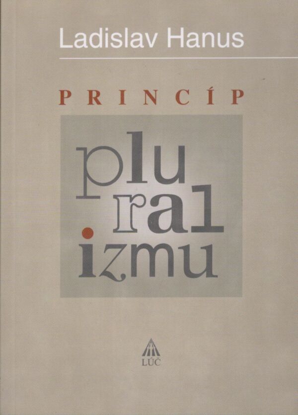 Ladislav Hanus: PRINCÍP PLURALIZMU