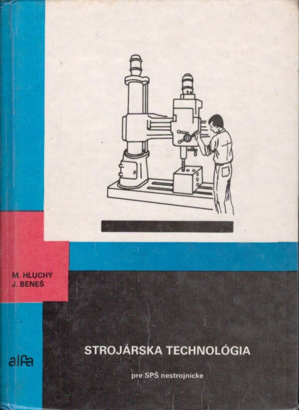 M. Hluchý, J. Beneš: STROJÁRSKA TECHNOLÓGIA