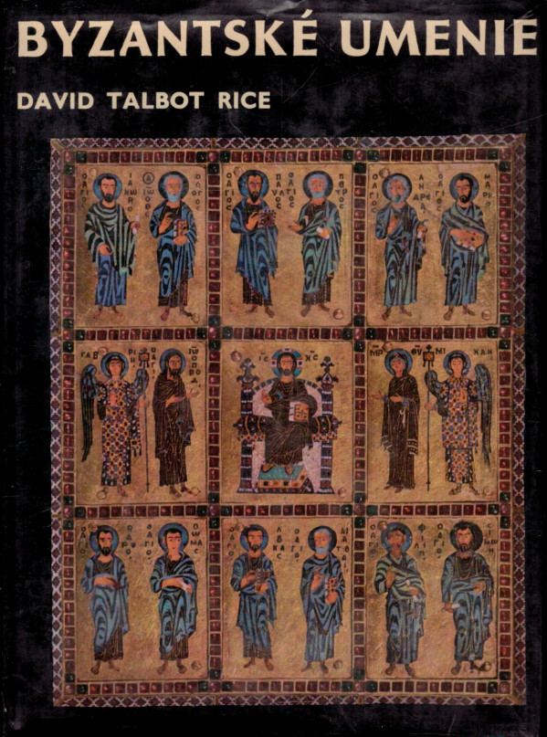 David Talbot Rice: BYZANTSKÉ UMENIE