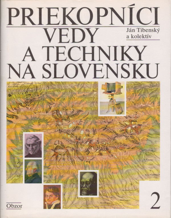 Ján Tibenský a kolektív: PRIEKOPNÍCI VEDY A TECHNIKY NA SLOVENSKU