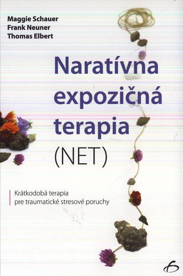 Maggie Schauer, Frank Neiuner, Thomas Elbert: NARATÍVNA EXPOZIČNÁ TERAPIA (NET)