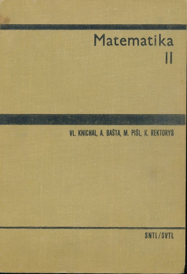 V. Knichal, A. Bašta, M. Pišl, K. Rektorys: MATEMATIKA II.