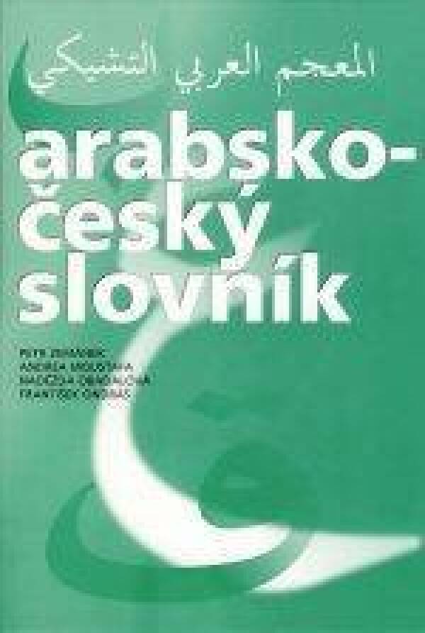 P. Zemánek, A. Moustafa, N. Obadalová, F. Ondráš: ARABSKO - ČESKÝ SLOVNÍK