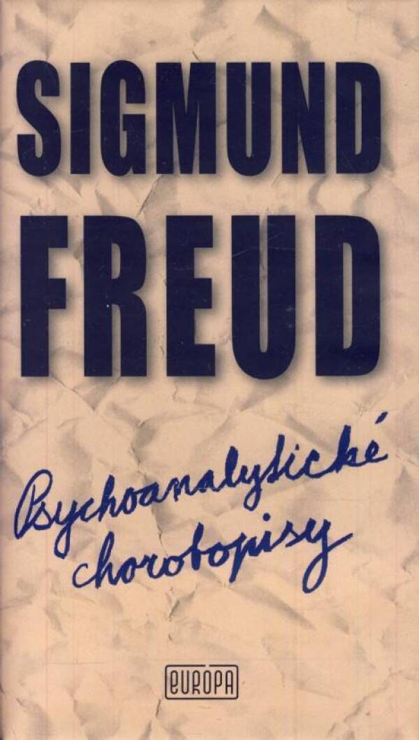 Sigmund Freud: PSYCHOANALYTICKÉ CHOROBOPISY