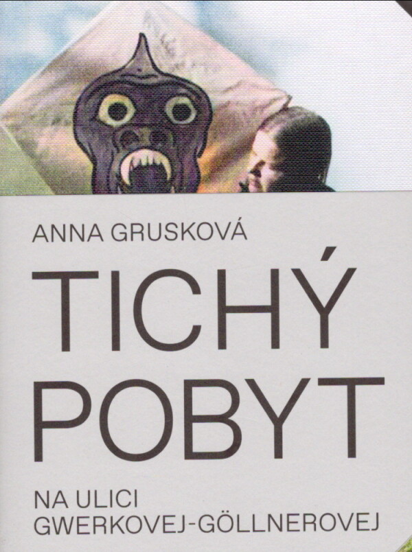 Anna Grusková: TICHÝ POBYT NA ULICI GWERKOVEJ-GÖLLNEROVEJ