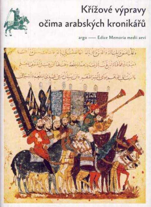 Francesco Gabrieli: KŘÍŽOVÉ VÝPRAVY OČIMA ARABSKÝCH KRONIKÁŘŮ