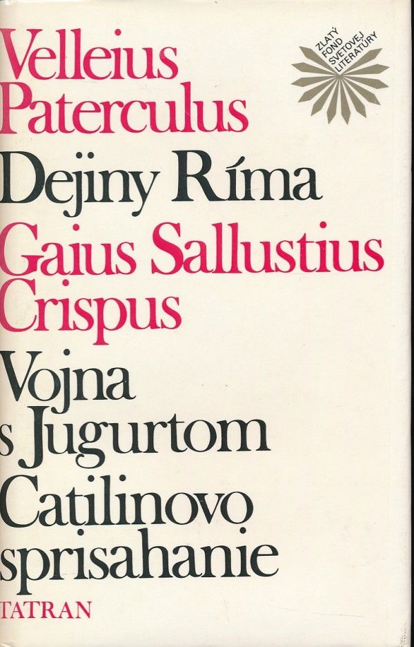 Velleius Paterculus, Gaius Sallustius Crispus: DEJINY RÍMA. VOJNA S JUGURTOM. CATILINOVO SPRISAHANIE