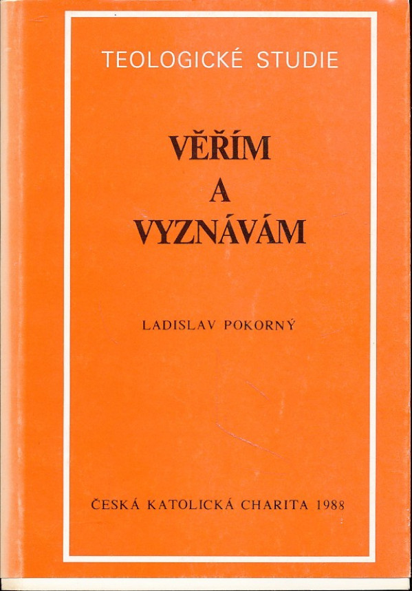Ladislav Pokorný: VĚŘÍM A VYZNÁVÁM