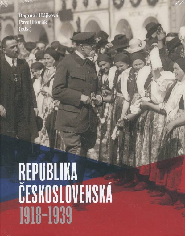 Dagmar Hájková, Pavel (eds.) Horák: REPUBLIKA ČESKOSLOVENSKÁ 1918-1939