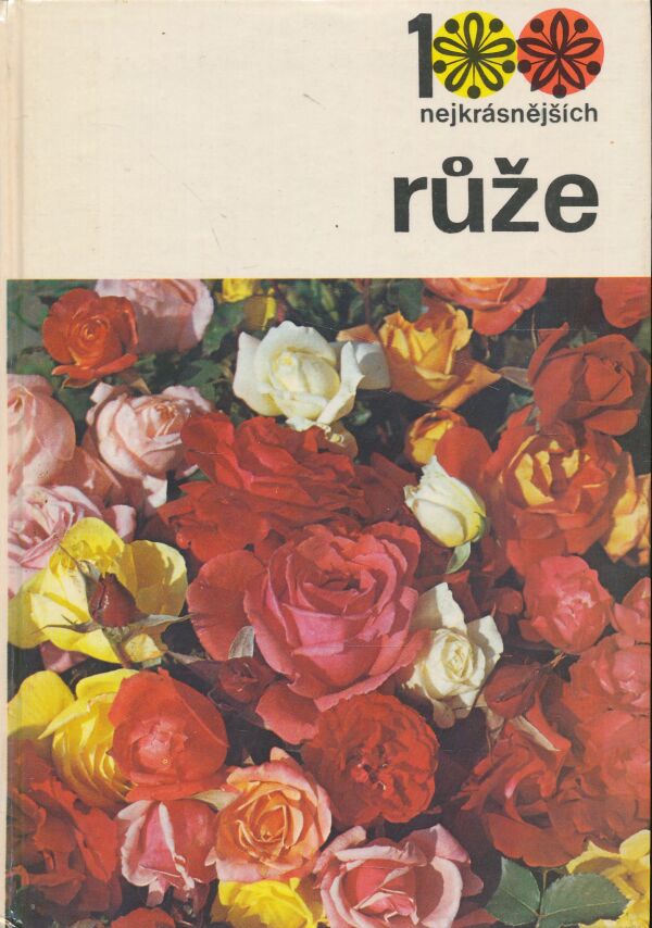 B. Sedliská, V. Walter, Z. Humpál: 100 nejkrásnějších růže