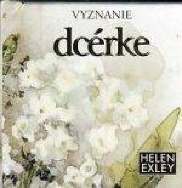 Helen Exley: VYZNANIE DCÉRKE