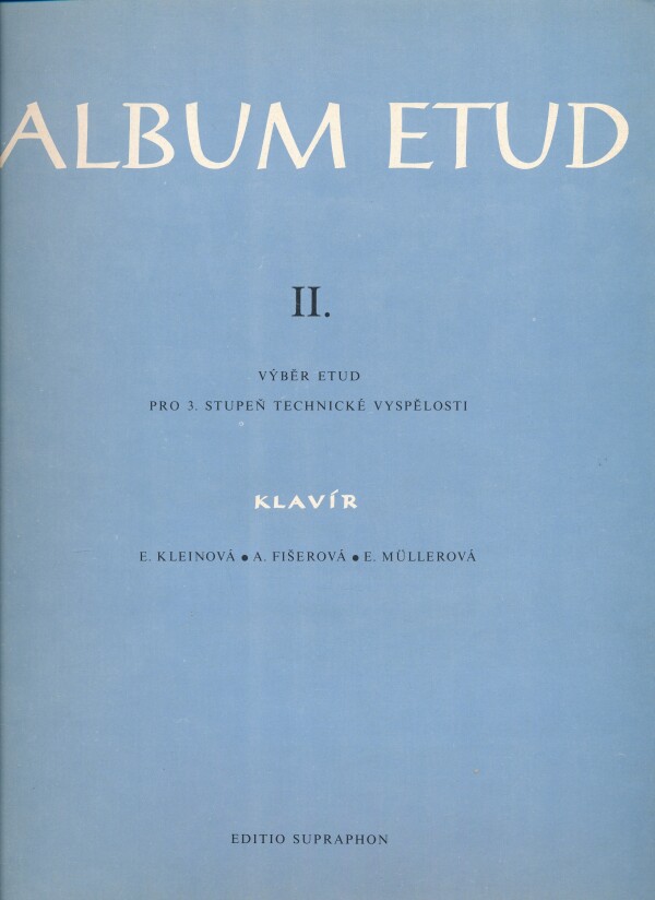 E. Kleinová, A. Fišerová, E. Müllerová: ALBUM ETUD II.