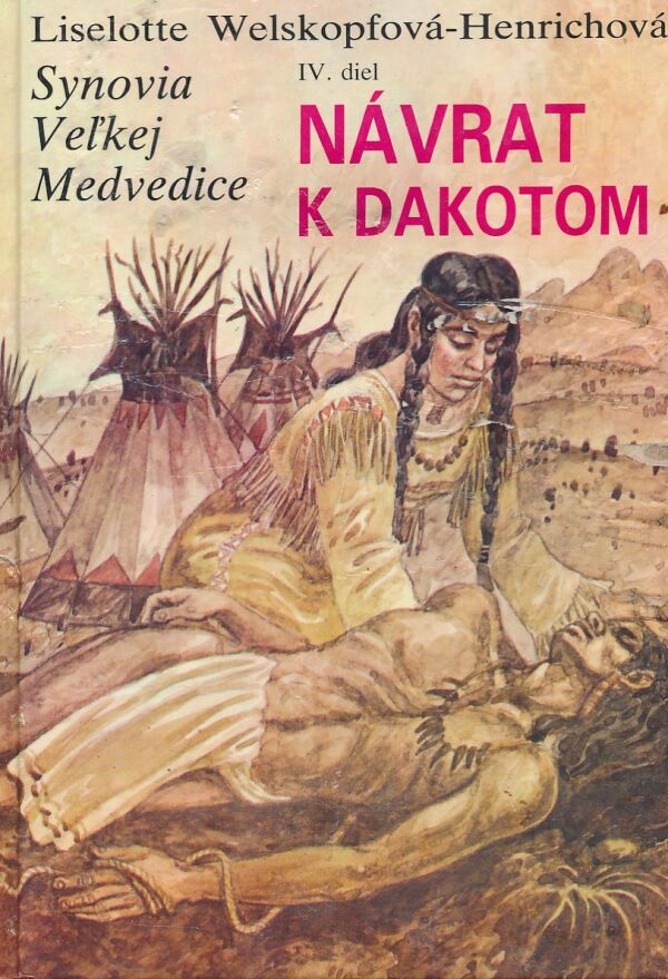 Liselotte Welskopfová-Henrichová: Synovia veľkej medvedice IV - Návrat k Dakotom