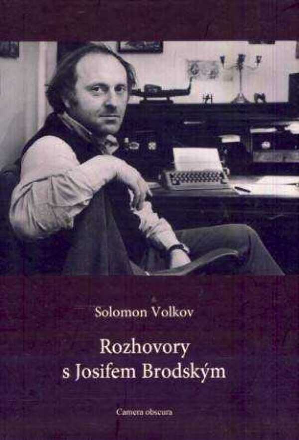 Solomon Volkov: ROZHOVORY S JOSIFEM BRODSKÝM