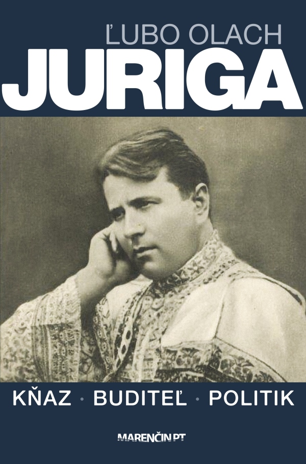 Ľubo Olach: JURIGA - KŇAZ, BUDITEĽ, POLITIK