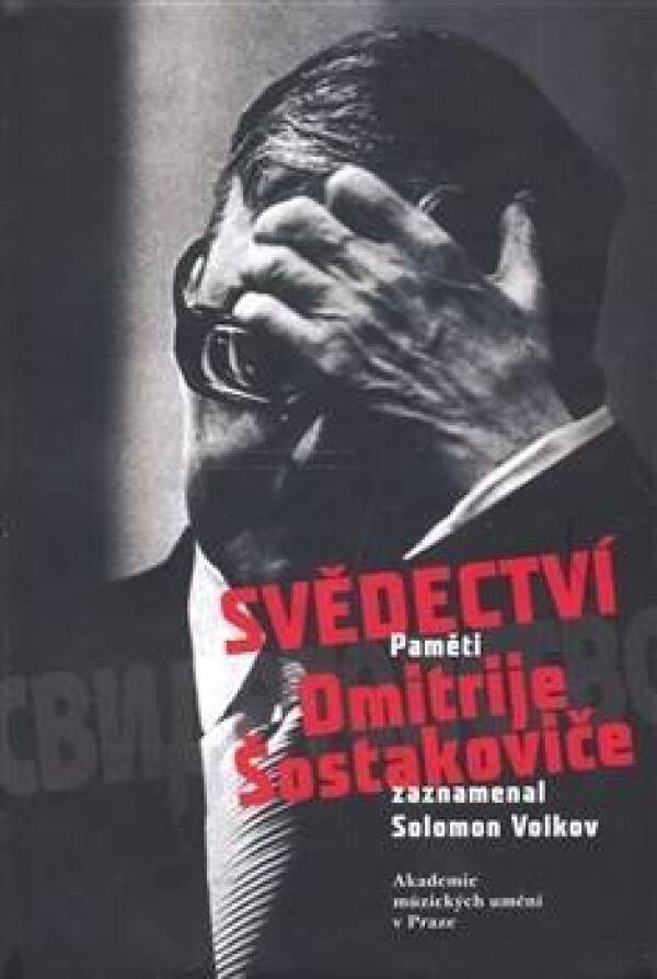 Solomon Volkov: SVĚDECTVÍ - PAMĚTI DMITRIJE ŠOSTAKOVIČE