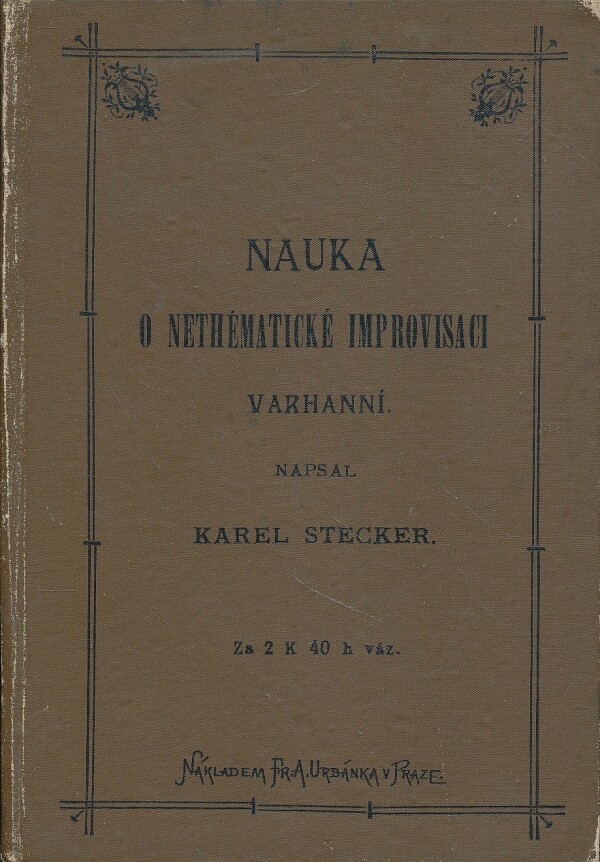 Karel Stecker: NAUKA O NETHÉMATICKÉ IMPROVISACI VARHANNÍ