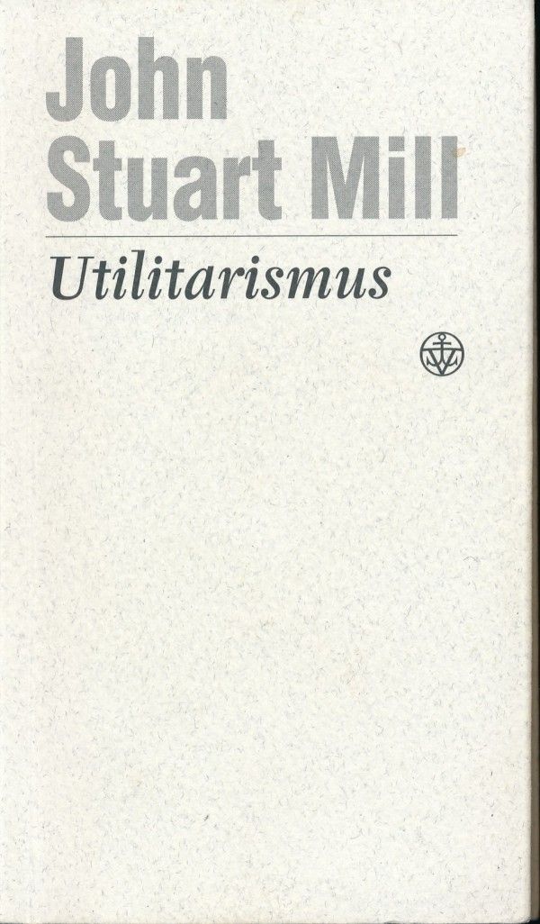 John Stuart Mill: UTILITARISMUS