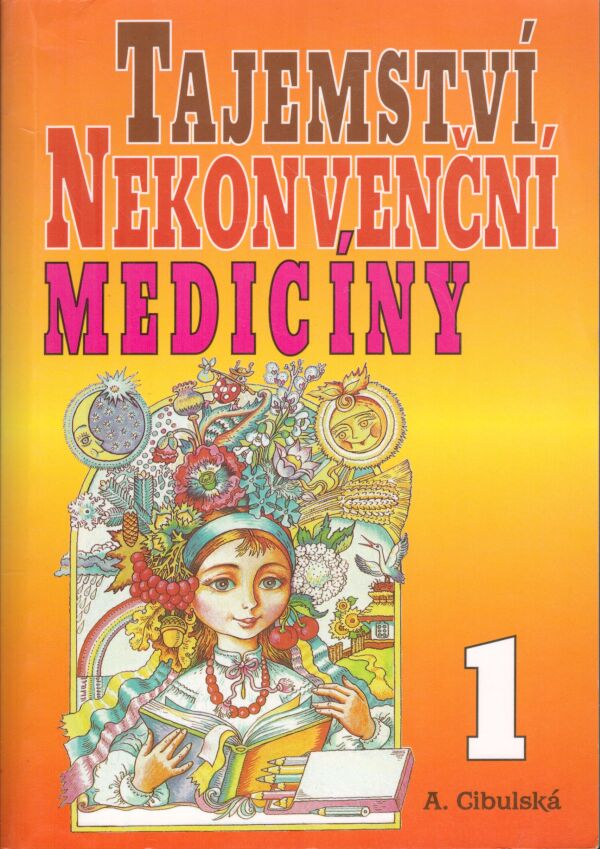 A. Cybulská: TAJEMSTVÍ NEKONVENČÍ MEDICÍNY - VYLÉČ SE SÁM