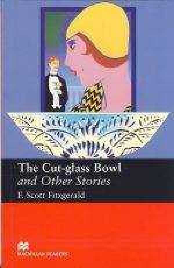 Francis Scott Fitzgerald: THE CUT-GLASS BOWL AND OTHER STORIES