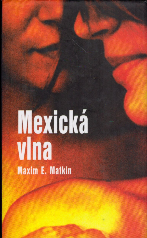 Maxim E. Matkin: MEXICKÁ VLNA