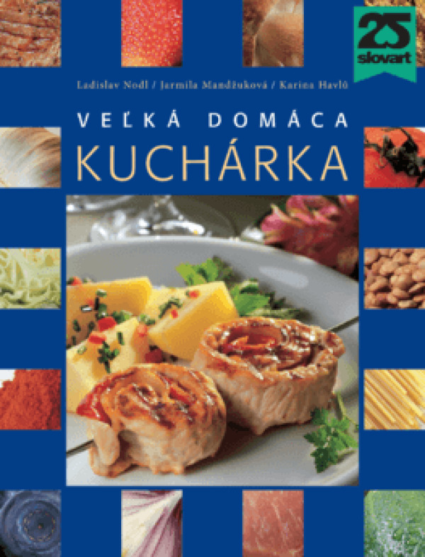 Ladislav Nodl, Jarmila Mandžuková, Karina Havlů: VEĽKÁ DOMÁCA KUCHÁRKA