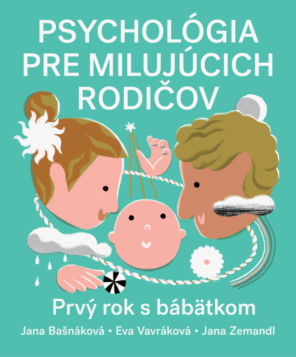 Jana Bašnáková, Eva Vavráková, Jana Zemandl: PSYCHOLÓGIA PRE MILUJÚCICH RODIČOV