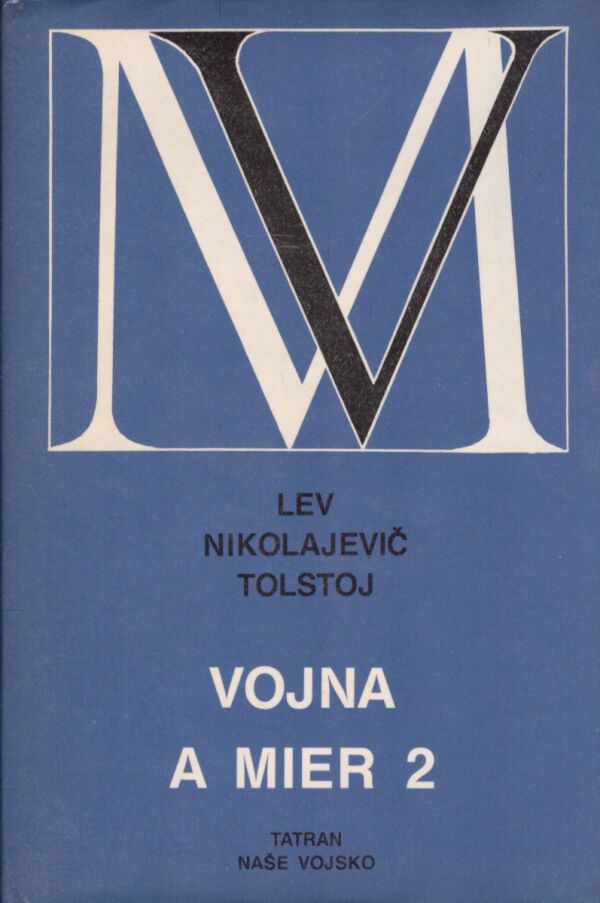 Lev Nikolajevič Tolstoj: VOJNA A MIER 1,2