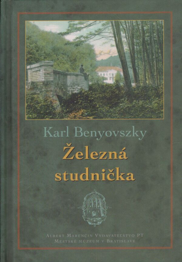 Karl Benyovszky: ŽELEZNÁ STUDNIČKA