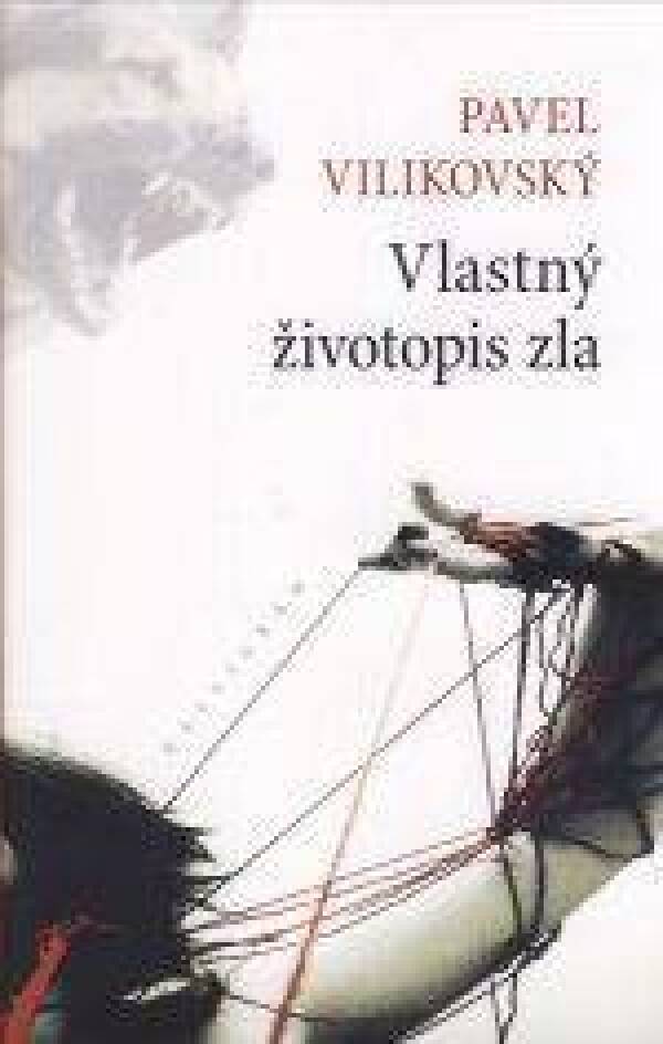 Pavel Vilikovský: VLASTNÝ ŽIVOTOPIS ZLA