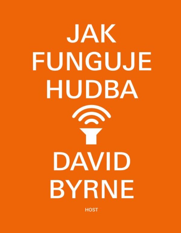 David Byrne: JAK FUNGUJE HUDBA