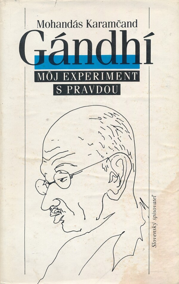 Mohandás Karamčand Gándhí: MÔJ EXPERIMENT S PRAVDOU