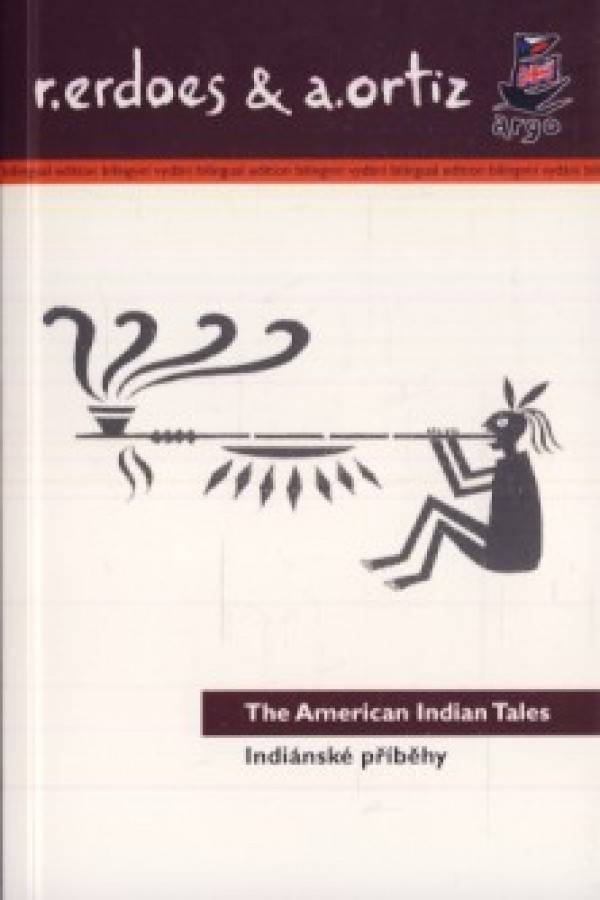 R. Erdoes, A. Ortiz: INDIÁNSKÉ PŘÍBĚHY / THE AMERICAN INDIAN TALES