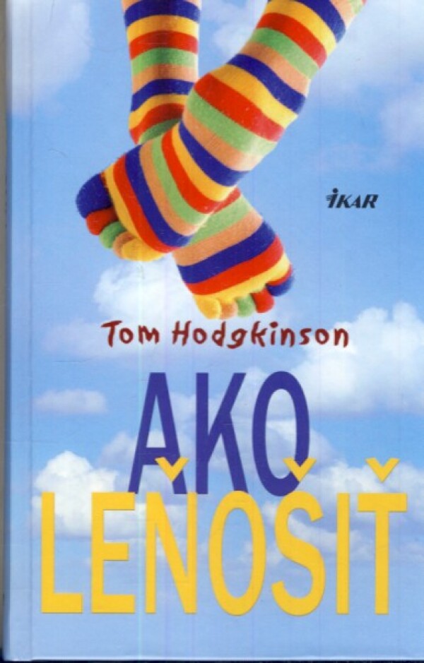 Tom Hodgkinson: AKO LEŇOŠIŤ (Pohodoví rodičia 2)
