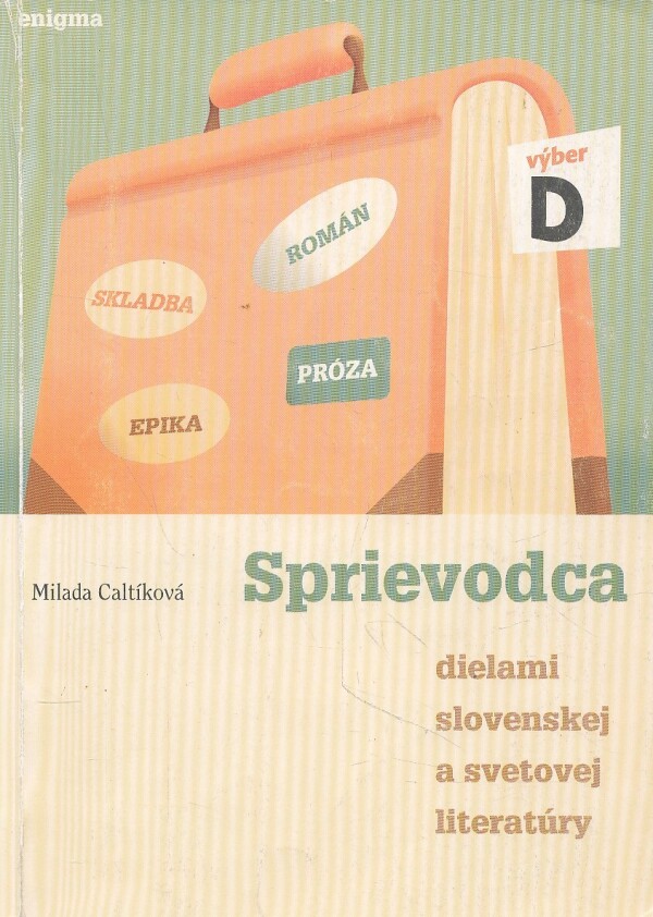 Milada Caltíková: SPRIEVODCA DIELAMI SLOVENSKEJ A SVETOVEJ LITERATÚRY - D