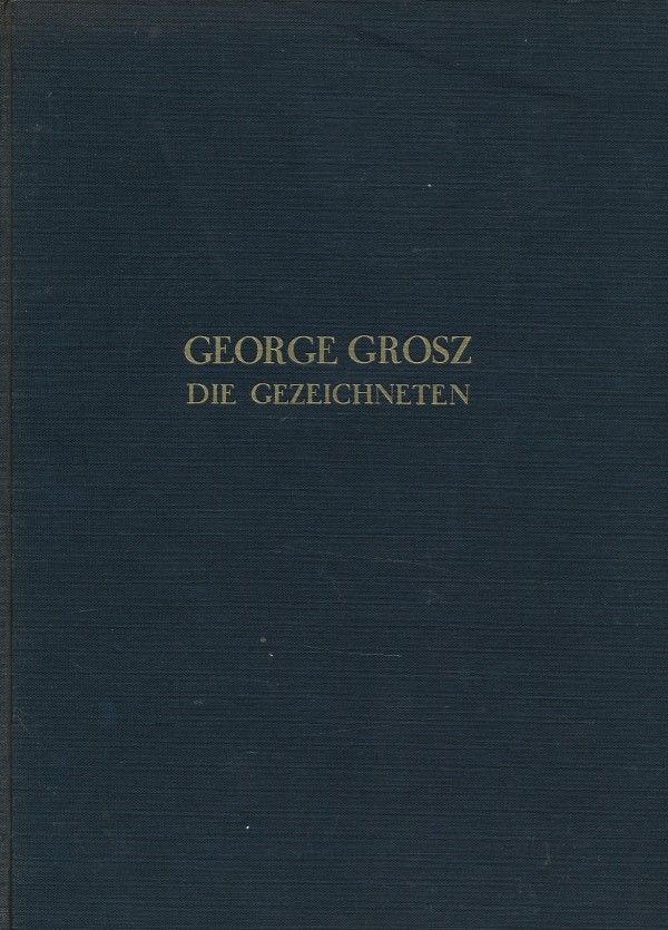 George Grosz: DIE GEZEICHNETEN