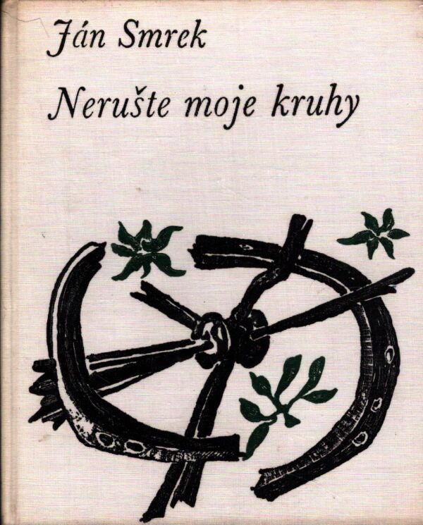 Ján Smrek: NERUŠTE MOJE KRUHY