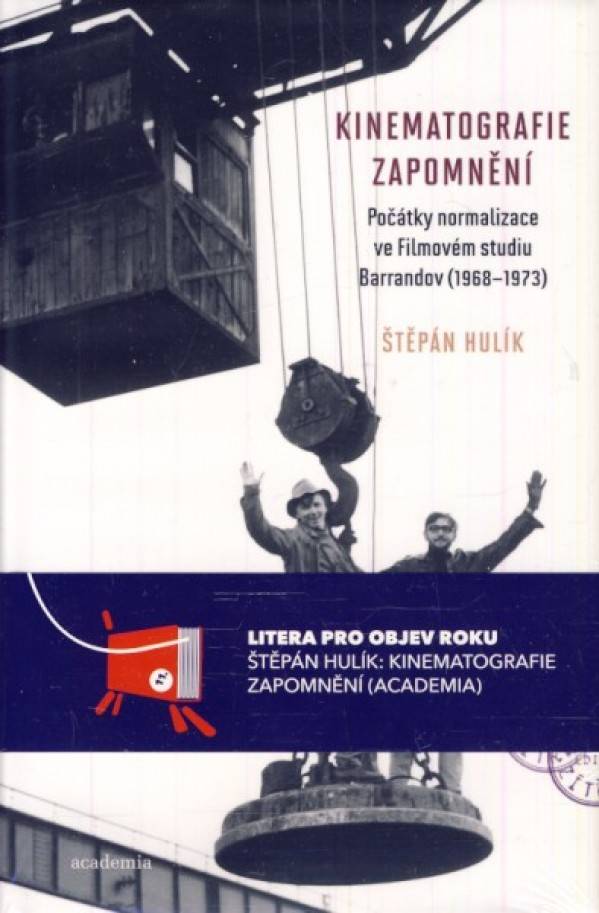 Štěpán Hulík: KINEMATOGRAFIE ZAPOMĚNÍ. POČÁTKY NORMALIZACE VE FILMOVÉM STUDIU BARRANDOV (1968-1973)