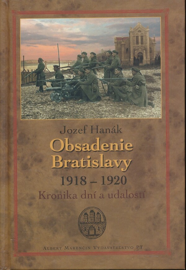 Jozef Hanák: OBSADENIE BRATISLAVY 1918 - 1920