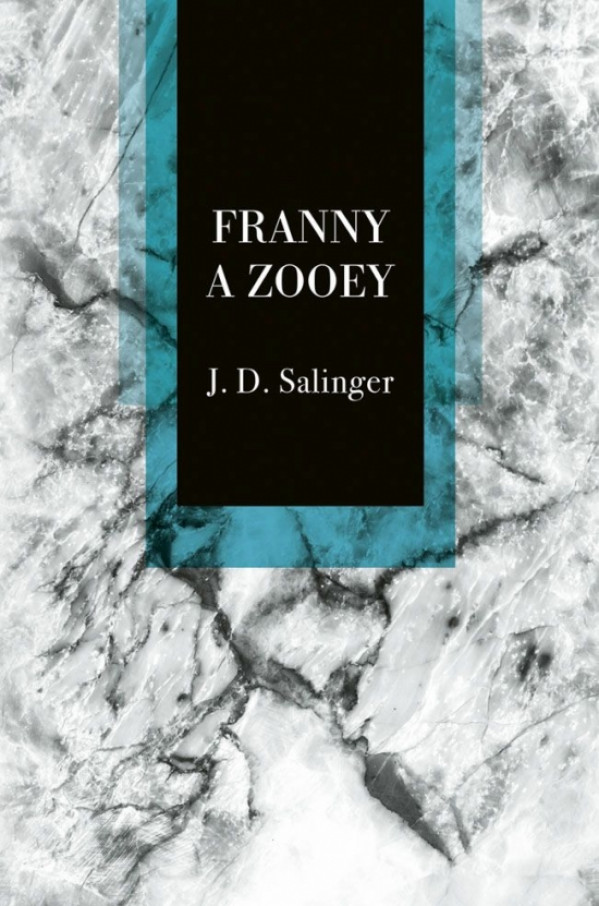 J.D. Salinger: FRANNY A ZOOEY
