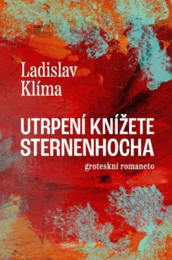 Ladislav Klíma: UTRPENÍ KNÍŽETE STERNENHOCHA