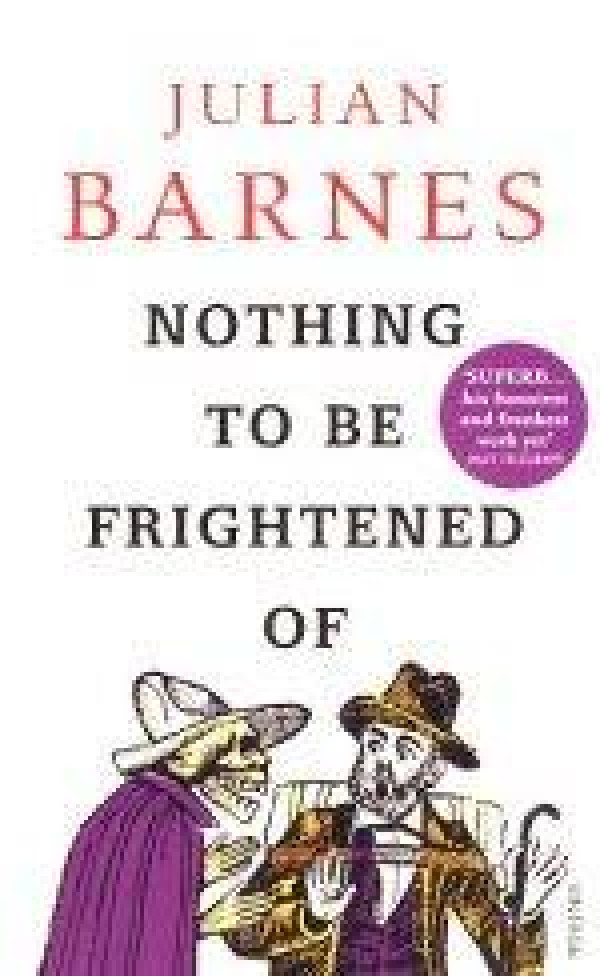 Julian Barnes: NOTHING TO BE FRIGHTENED OF